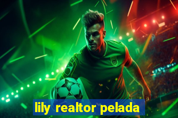 lily realtor pelada